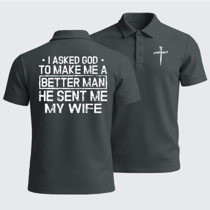 Men’s Premium Cotton Polo Shirt - I Asked God To Make Me A Better Man He Sent Me My Wife