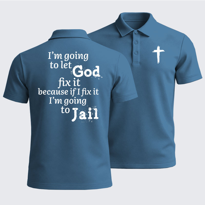 Men’s Premium Cotton Polo Shirt - I’m Going to Let God Fix It Because if I Fix It I’m Going to Jail
