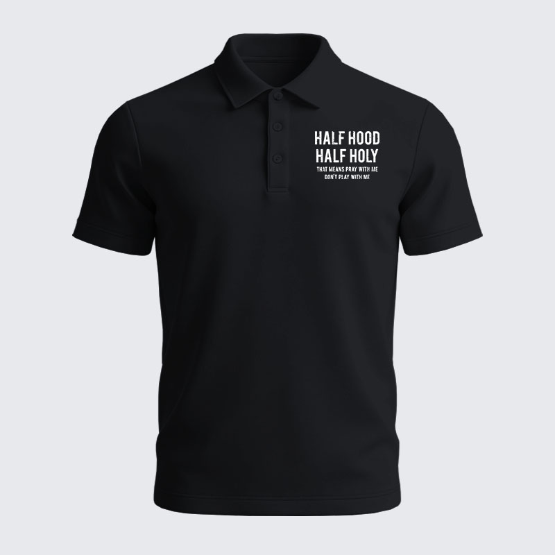 Men’s Premium Cotton Polo Shirt - Half Hood Half Holy That Means Pray With Me Don't Play With Me