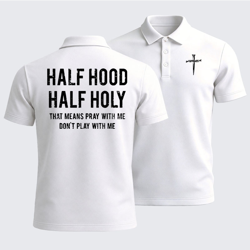 Men’s Premium Cotton Polo Shirt - Half Hood Half Holy That Means Pray With Me Don't Play With Me