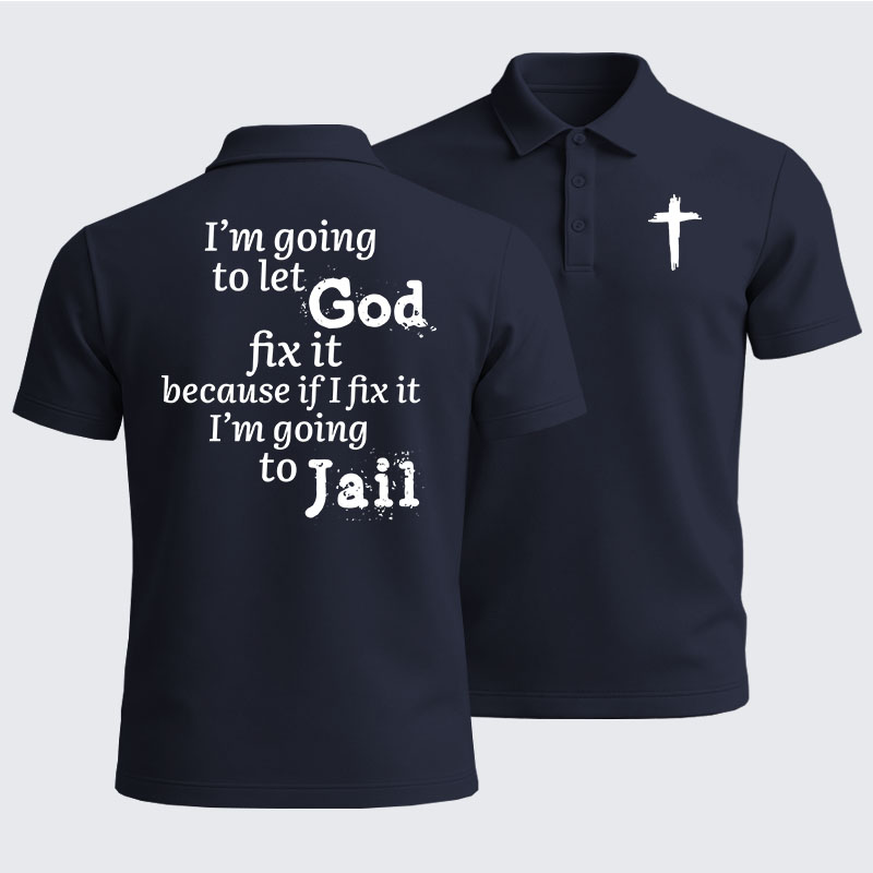 Men’s Premium Cotton Polo Shirt - I’m Going to Let God Fix It Because if I Fix It I’m Going to Jail