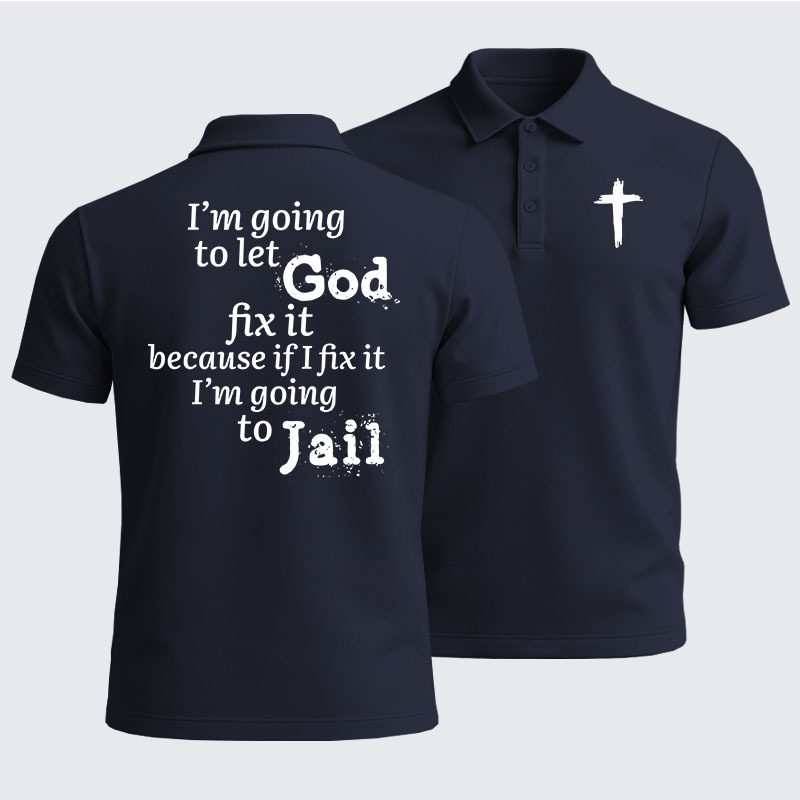 Men’s Premium Cotton Polo Shirt - I’m Going to Let God Fix It Because if I Fix It I’m Going to Jail