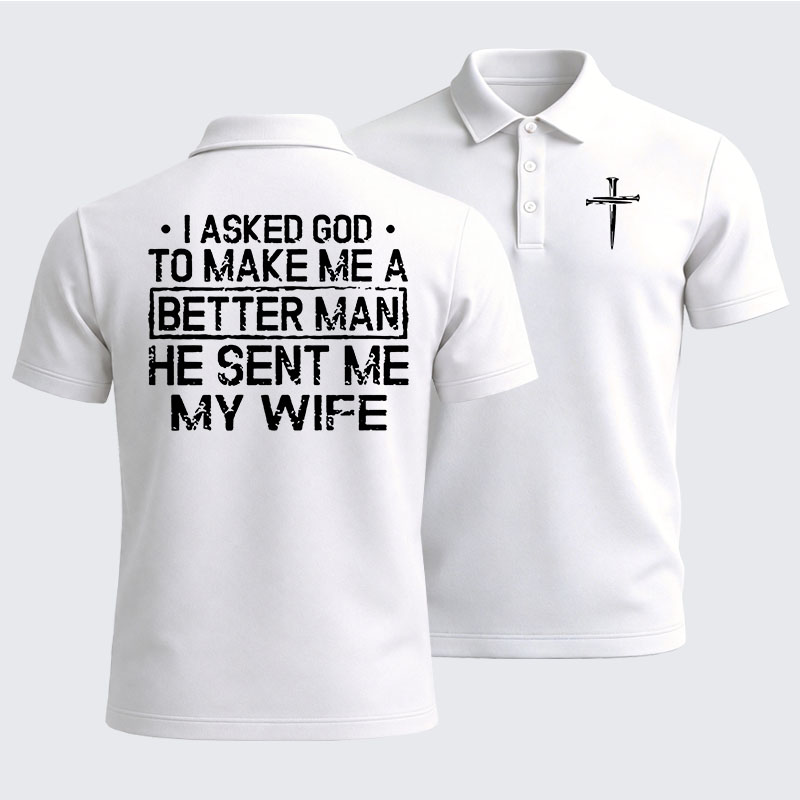 Men’s Premium Cotton Polo Shirt - I Asked God To Make Me A Better Man He Sent Me My Wife