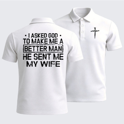 Men’s Premium Cotton Polo Shirt - I Asked God To Make Me A Better Man He Sent Me My Wife