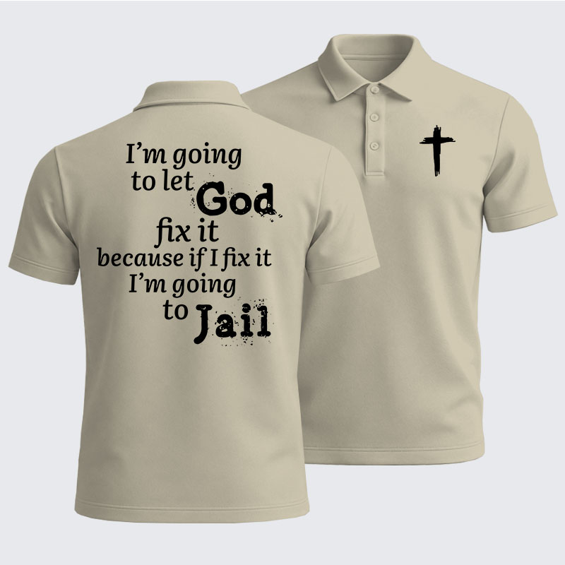 Men’s Premium Cotton Polo Shirt - I’m Going to Let God Fix It Because if I Fix It I’m Going to Jail