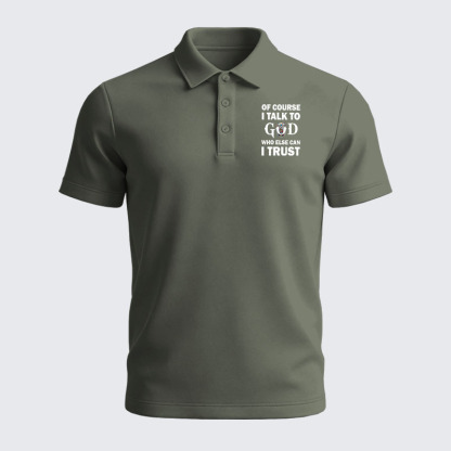Men’s Premium Cotton Polo Shirt - Of Course I Talk To God Who Else Can I Trust