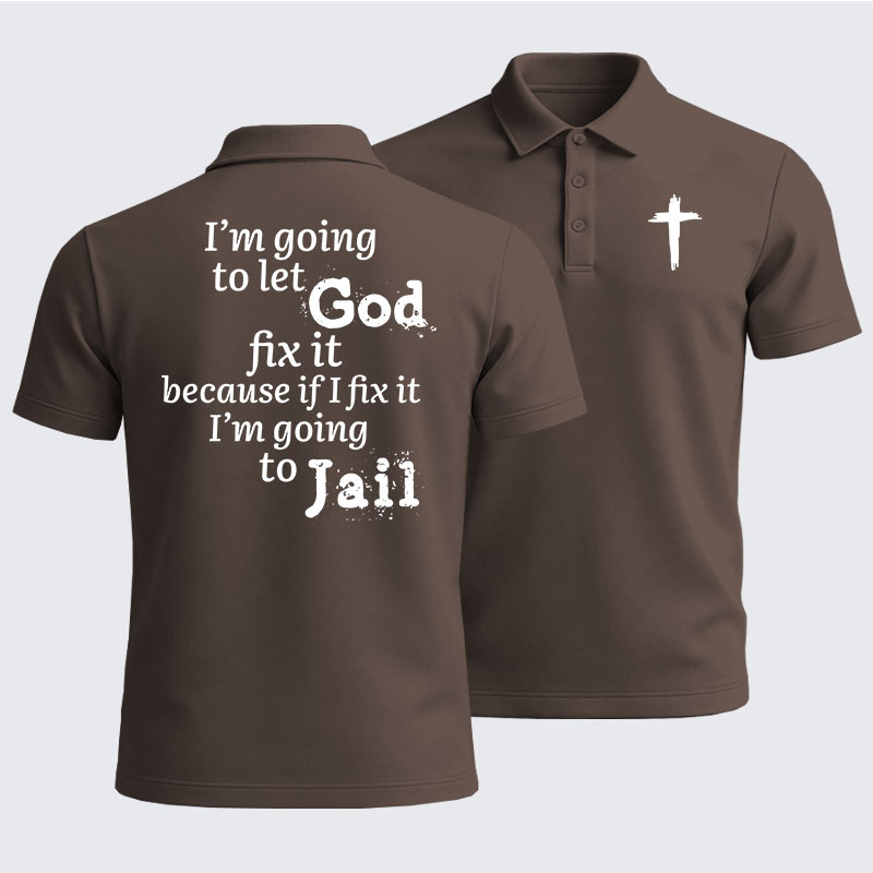 Men’s Premium Cotton Polo Shirt - I’m Going to Let God Fix It Because if I Fix It I’m Going to Jail