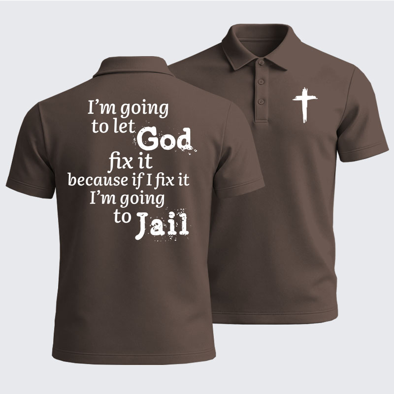 Men’s Premium Cotton Polo Shirt - I’m Going to Let God Fix It Because if I Fix It I’m Going to Jail
