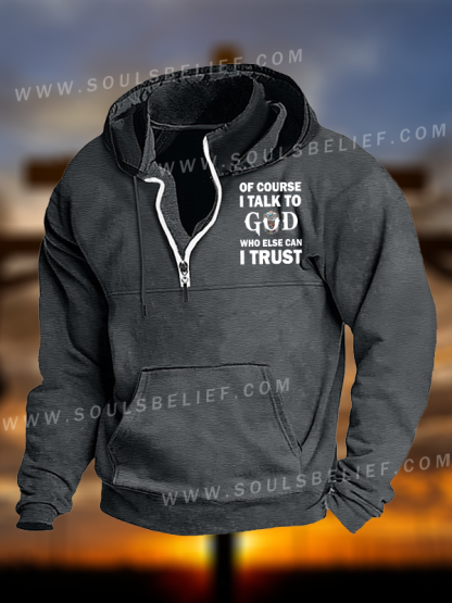 Of Course I Talk To God Who Else Can I Trust  Jesus God Christian Pocket Zipper Hoodies