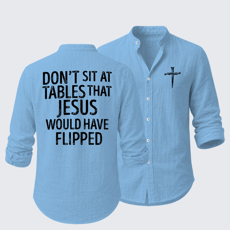 Don't Sit at Tables that Jesus would have Flipped  Resort Casual Shirt