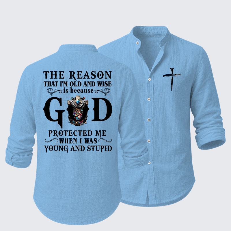 The Reason That I'm Old And Wise Is Because God Protected Me When I Was Young And Stupid Resort Casual Shirt