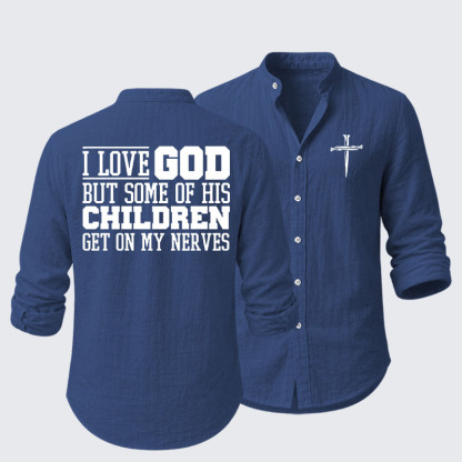 I Love God But Some Of His Children Get On My Nerves Resort Casual Shirt