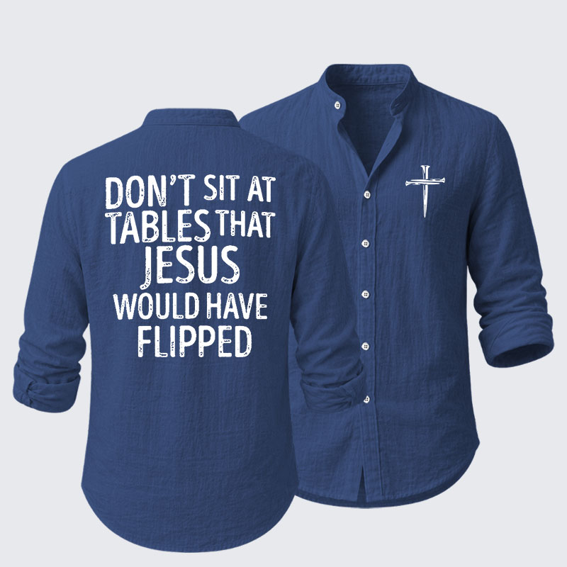 Don't Sit at Tables that Jesus would have Flipped  Resort Casual Shirt