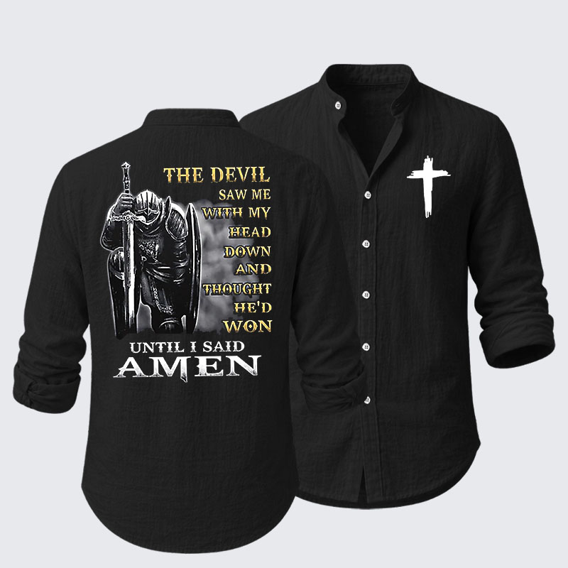 The Devil Saw Me with My Head Down and Thought He'd Won Until I Said Amen Resort Casual Shirt