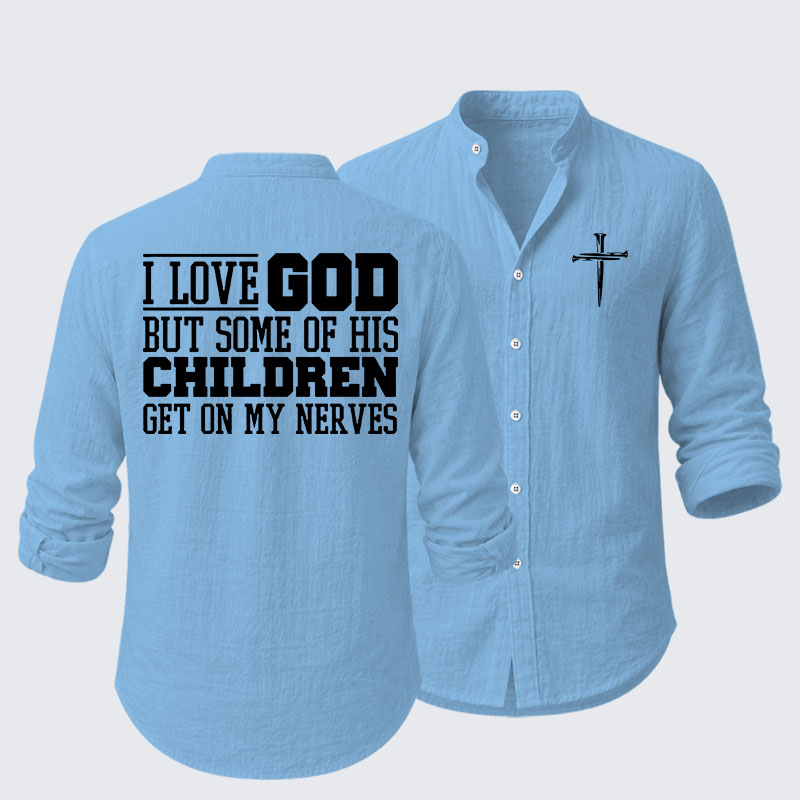 I Love God But Some Of His Children Get On My Nerves Resort Casual Shirt
