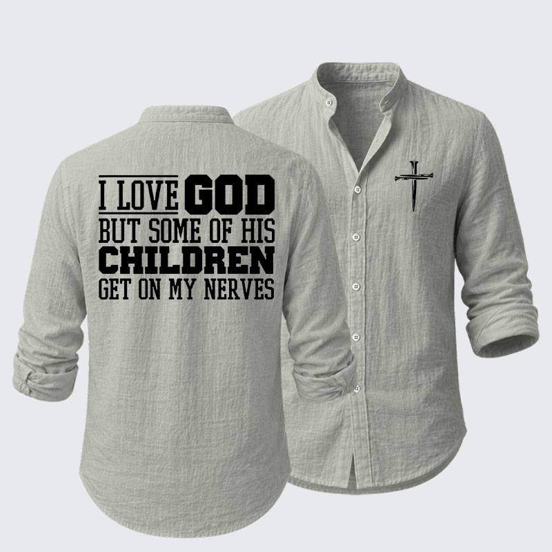 I Love God But Some Of His Children Get On My Nerves Resort Casual Shirt