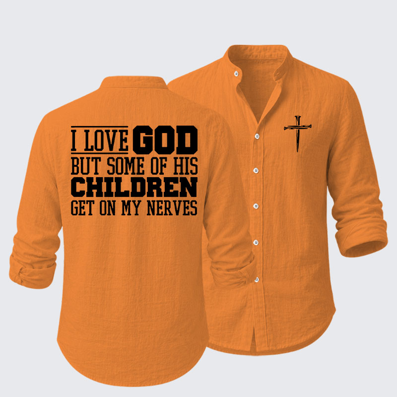 I Love God But Some Of His Children Get On My Nerves Resort Casual Shirt