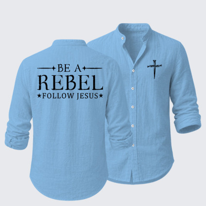 Be A Rebel Follow Jesus Resort Casual Shirt