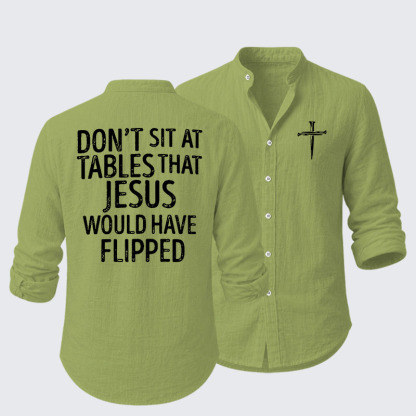 Don't Sit at Tables that Jesus would have Flipped  Resort Casual Shirt