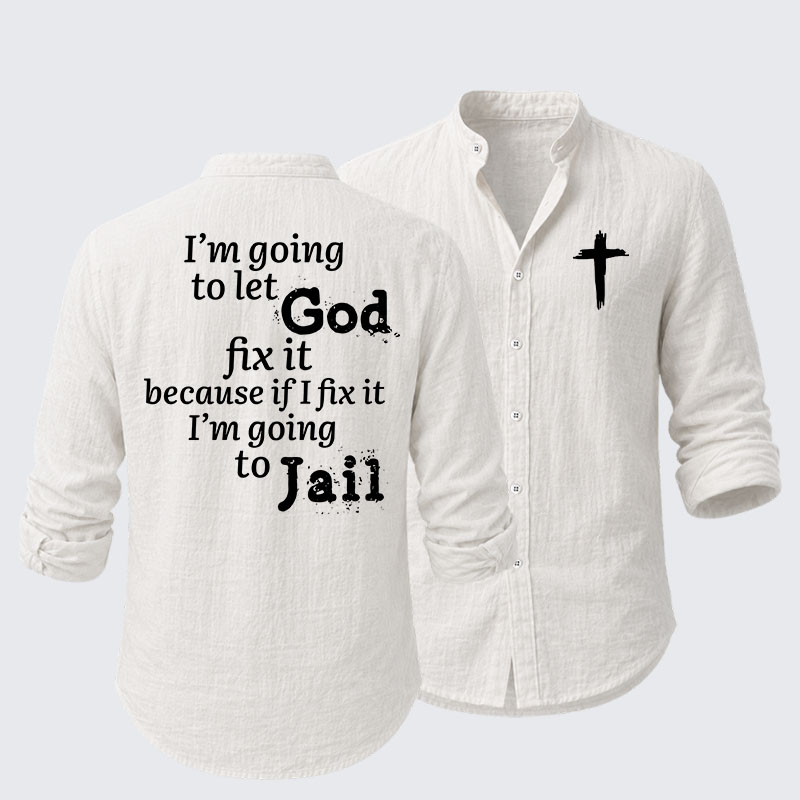 I’m Going to Let God Fix It Because if I Fix It I’m Going to Jail Resort Casual Shirt