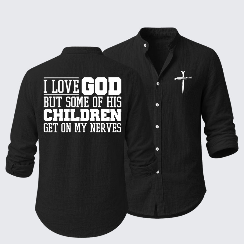 I Love God But Some Of His Children Get On My Nerves Resort Casual Shirt