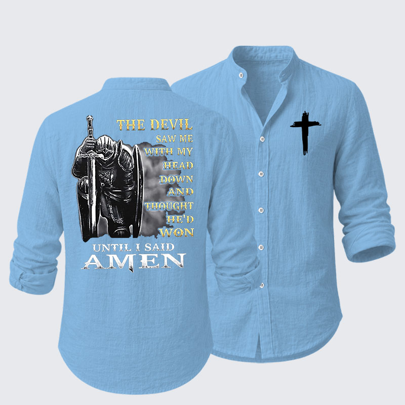 The Devil Saw Me with My Head Down and Thought He'd Won Until I Said Amen Resort Casual Shirt