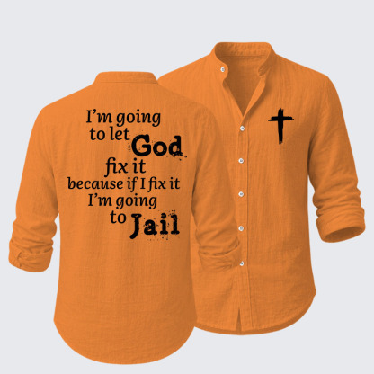 I’m Going to Let God Fix It Because if I Fix It I’m Going to Jail Resort Casual Shirt