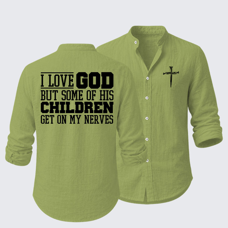 I Love God But Some Of His Children Get On My Nerves Resort Casual Shirt