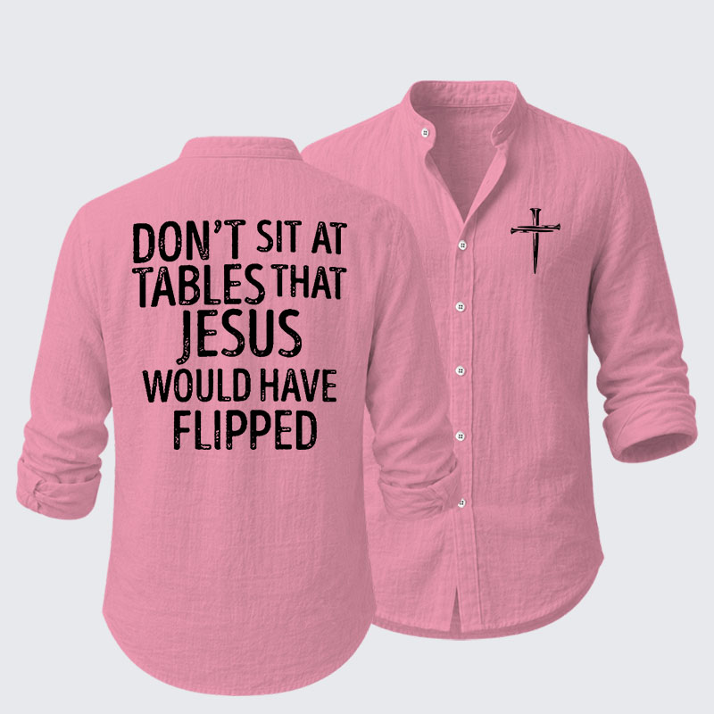 Don't Sit at Tables that Jesus would have Flipped  Resort Casual Shirt