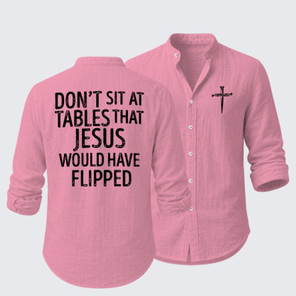 Don't Sit at Tables that Jesus would have Flipped  Resort Casual Shirt