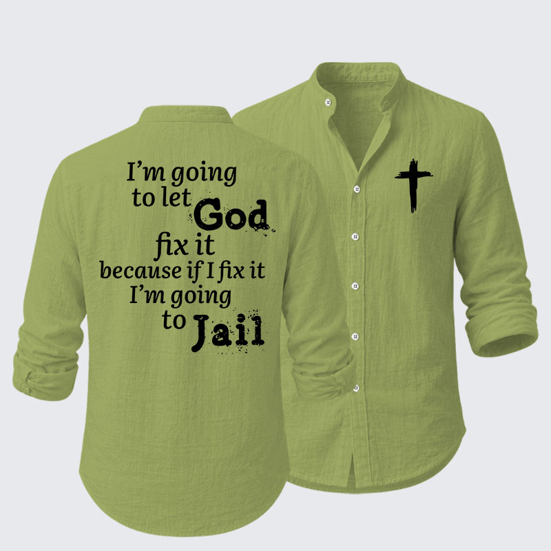 I’m Going to Let God Fix It Because if I Fix It I’m Going to Jail Resort Casual Shirt
