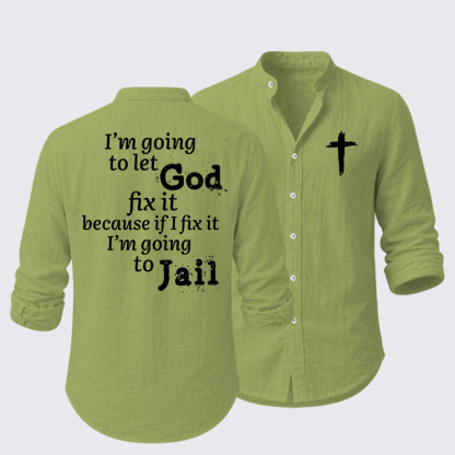 I’m Going to Let God Fix It Because if I Fix It I’m Going to Jail Resort Casual Shirt