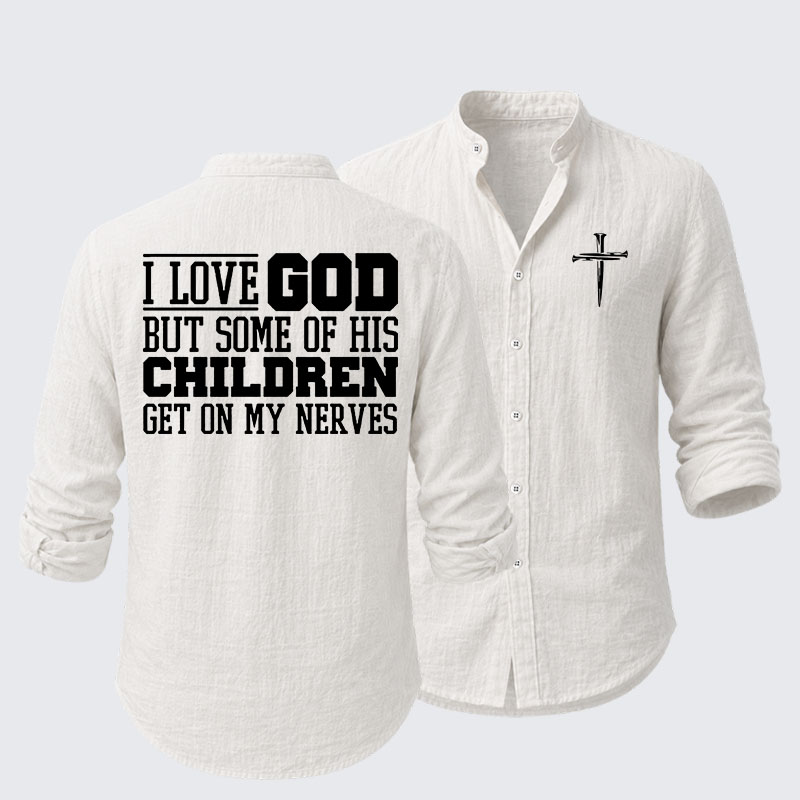 I Love God But Some Of His Children Get On My Nerves Resort Casual Shirt