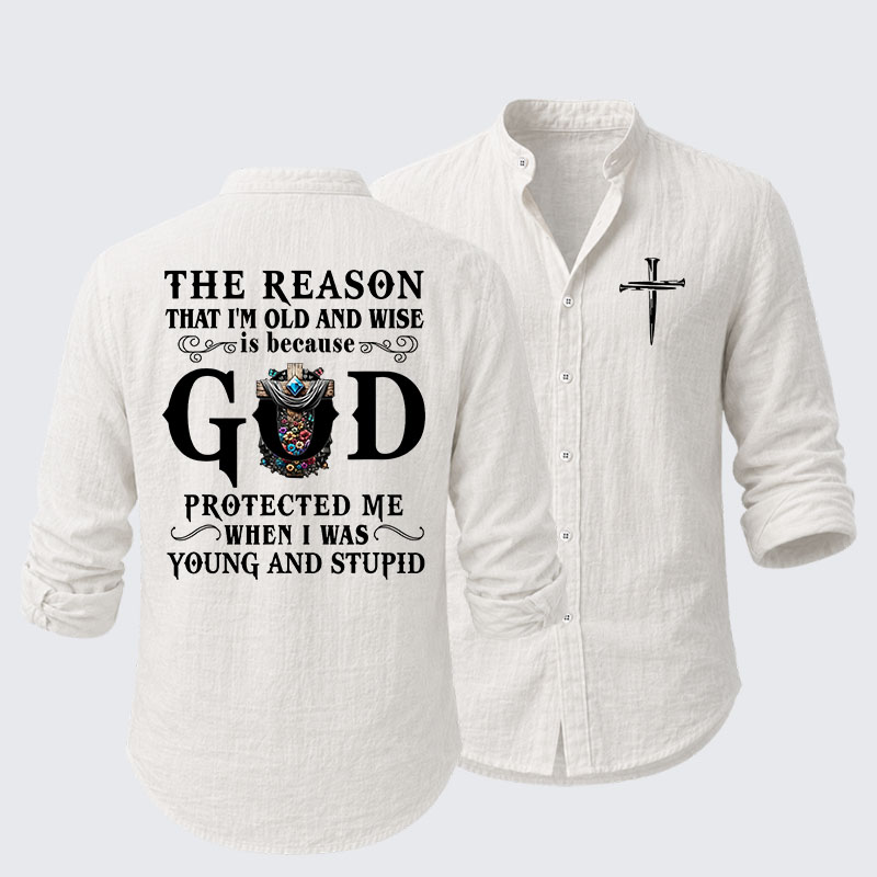 The Reason That I'm Old And Wise Is Because God Protected Me When I Was Young And Stupid Resort Casual Shirt