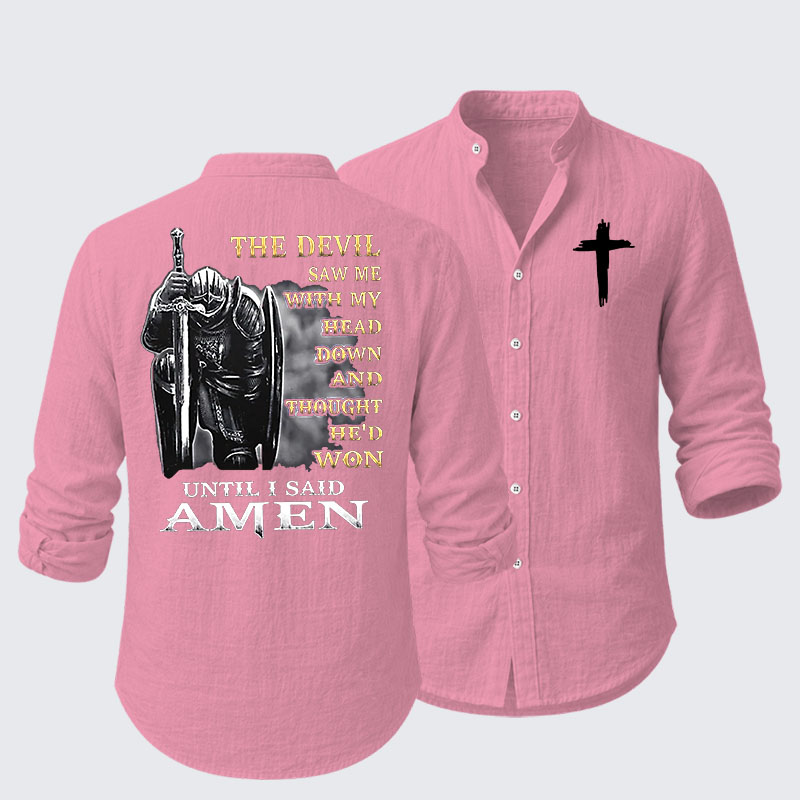 The Devil Saw Me with My Head Down and Thought He'd Won Until I Said Amen Resort Casual Shirt