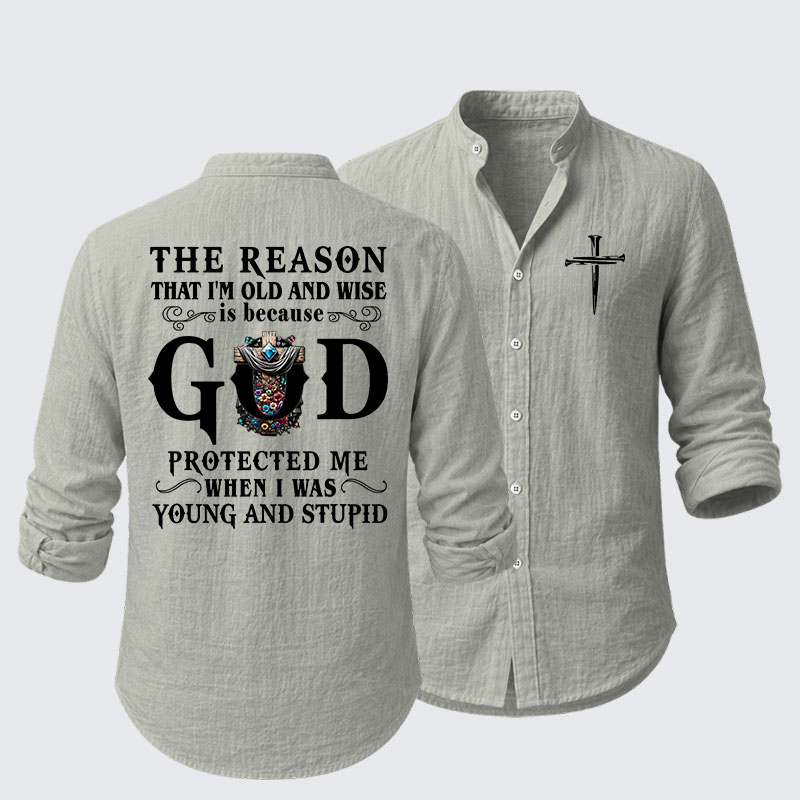 The Reason That I'm Old And Wise Is Because God Protected Me When I Was Young And Stupid Resort Casual Shirt