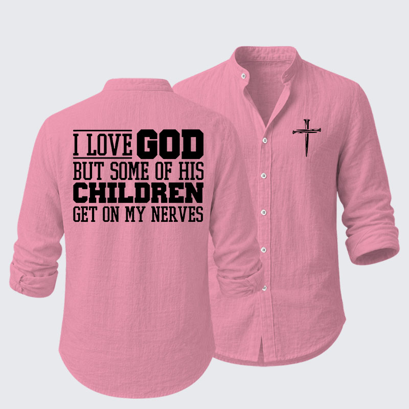 I Love God But Some Of His Children Get On My Nerves Resort Casual Shirt
