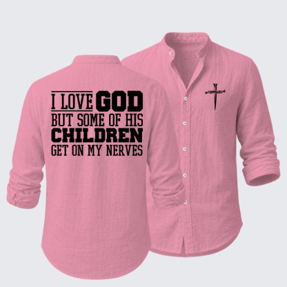 I Love God But Some Of His Children Get On My Nerves Resort Casual Shirt