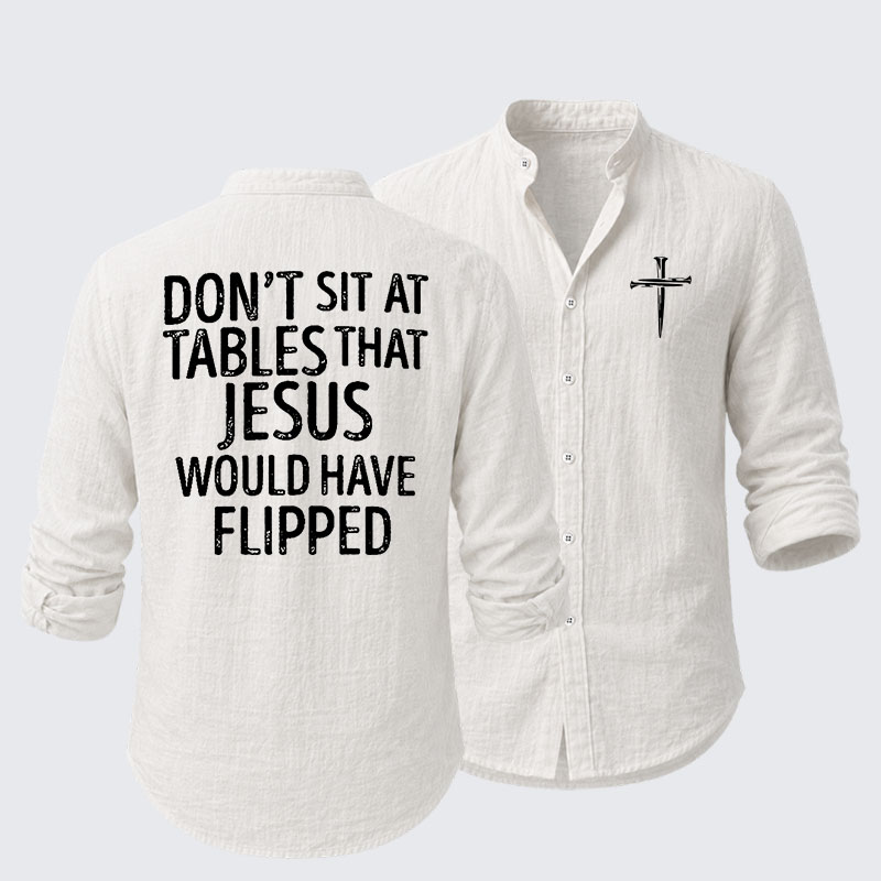 Don't Sit at Tables that Jesus would have Flipped  Resort Casual Shirt