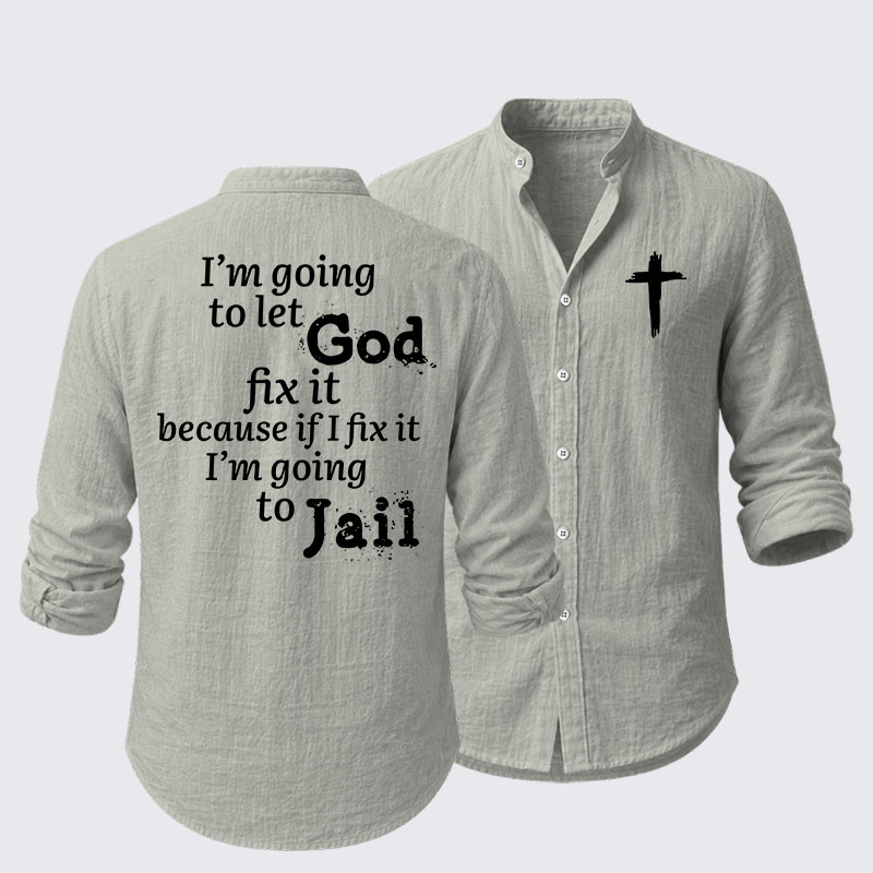 I’m Going to Let God Fix It Because if I Fix It I’m Going to Jail Resort Casual Shirt