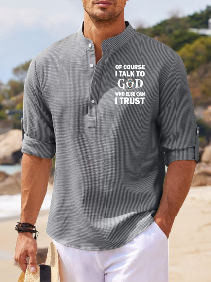 Of Course I Talk To God Who Else Can I Trust Jesus God Christian Simple Resort Casual Shirt