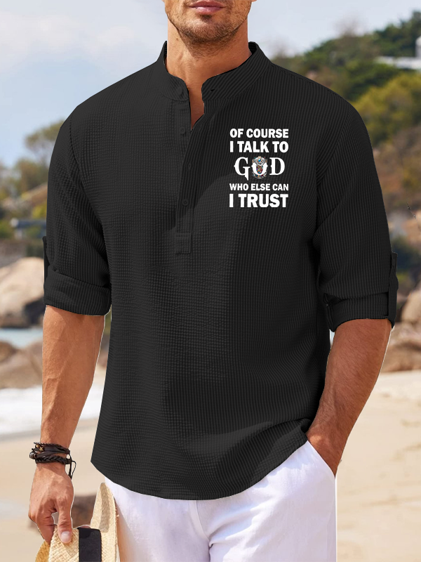 Of Course I Talk To God Who Else Can I Trust Jesus God Christian Simple Resort Casual Shirt