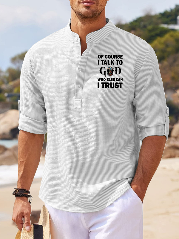Of Course I Talk To God Who Else Can I Trust Jesus God Christian Simple Resort Casual Shirt