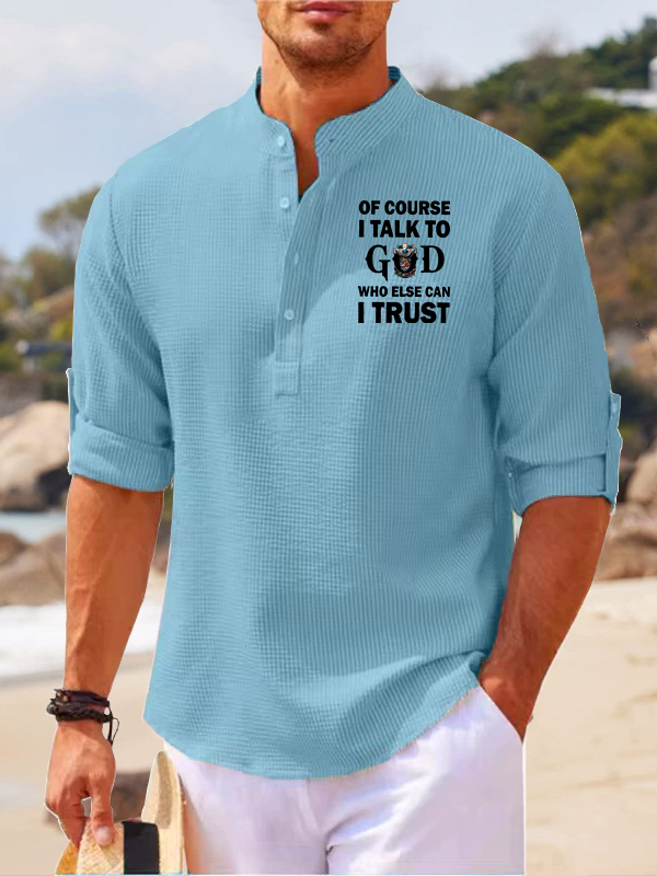 Of Course I Talk To God Who Else Can I Trust Jesus God Christian Simple Resort Casual Shirt