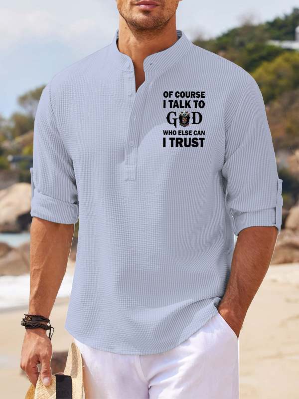 Of Course I Talk To God Who Else Can I Trust Jesus God Christian Simple Resort Casual Shirt