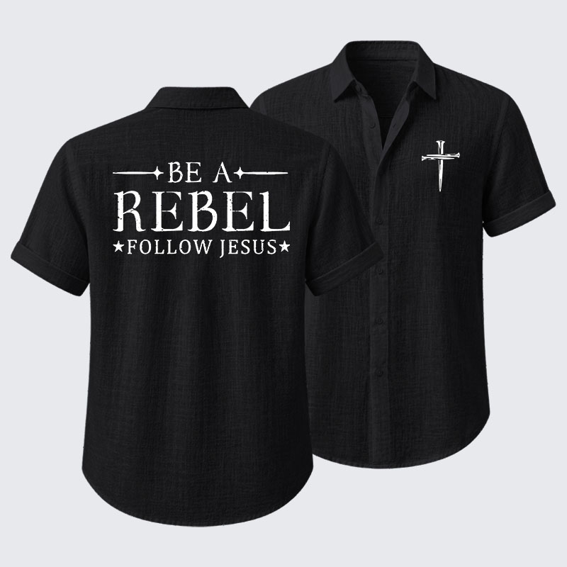 Be A Rebel Follow Jesus Short Sleeve Shirt