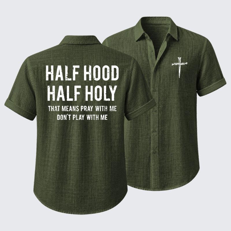 Half Hood Half Holy That Means Pray With Me Don't Play With Me Short Sleeve Shirt