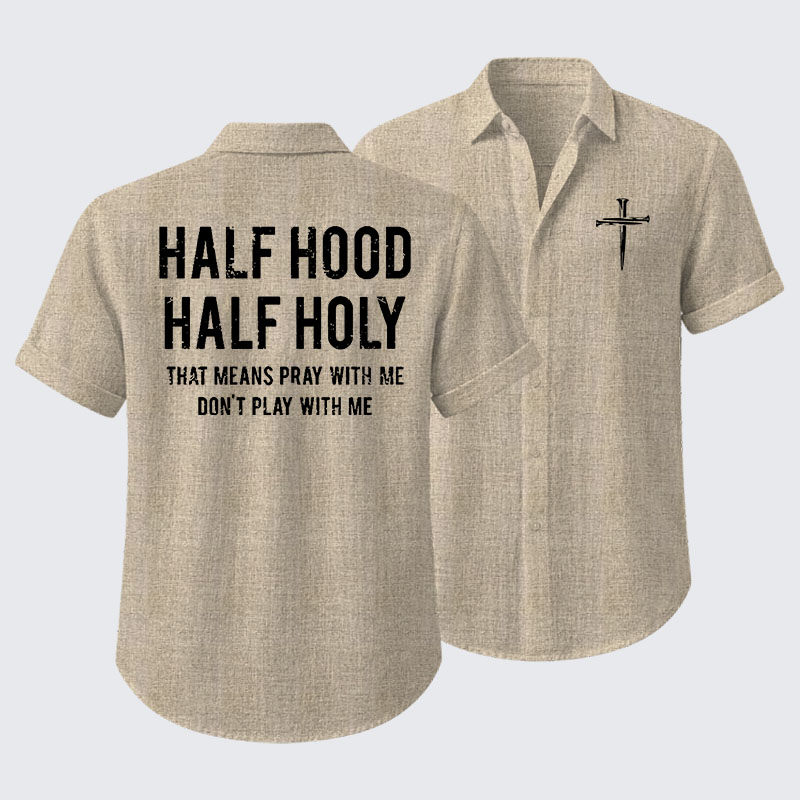 Half Hood Half Holy That Means Pray With Me Don't Play With Me Short Sleeve Shirt