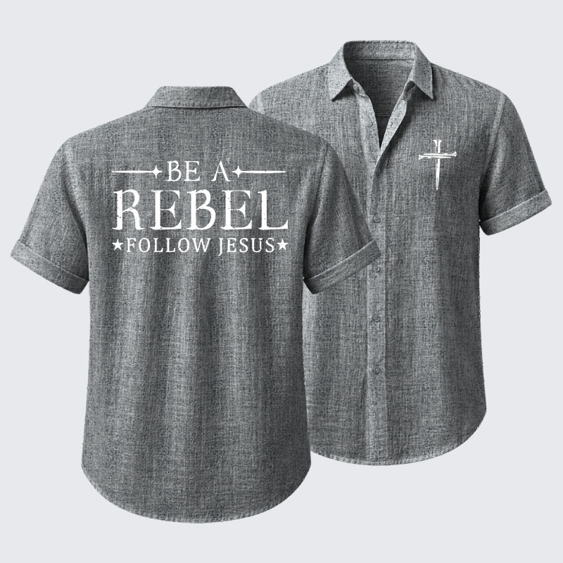 Be A Rebel Follow Jesus Short Sleeve Shirt