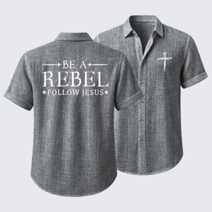 Be A Rebel Follow Jesus Short Sleeve Shirt